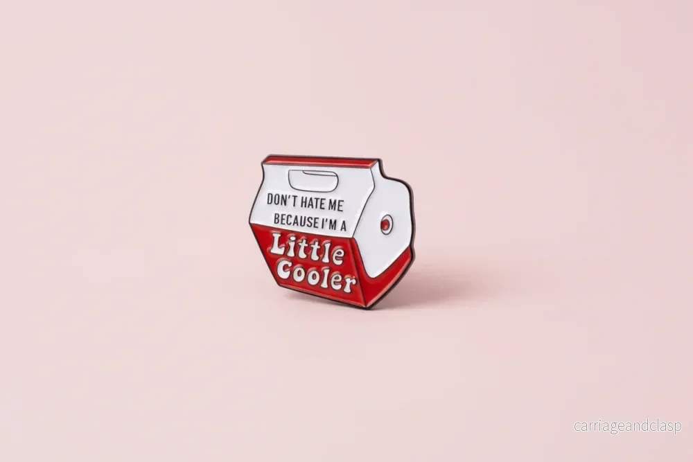 Pin -”Don’t hate me because I’m a Little Cooler” Pin -”Don’t hate me because I’m a Little Cooler”