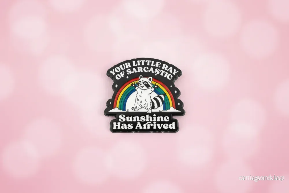 Pin – ”Ray of sarcastic sunshine”