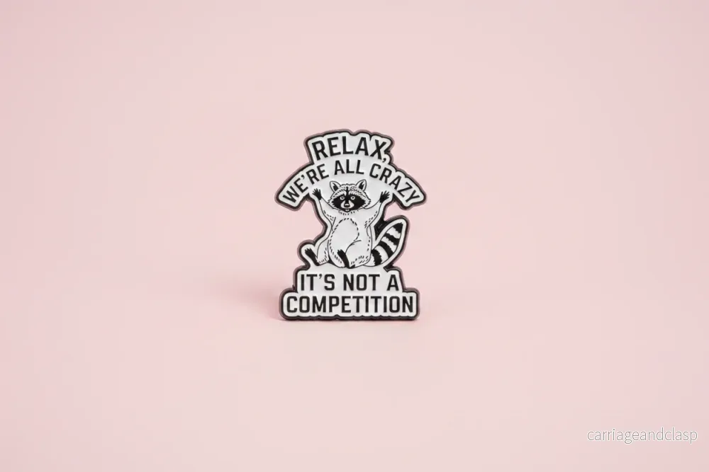 Pin – ”Relax, We’re all crazy”