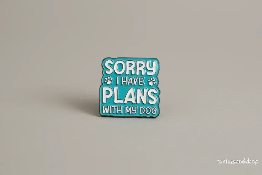 Pin- ”Sorry I have plans with my dog” Pin- ”Sorry I have plans with my dog”