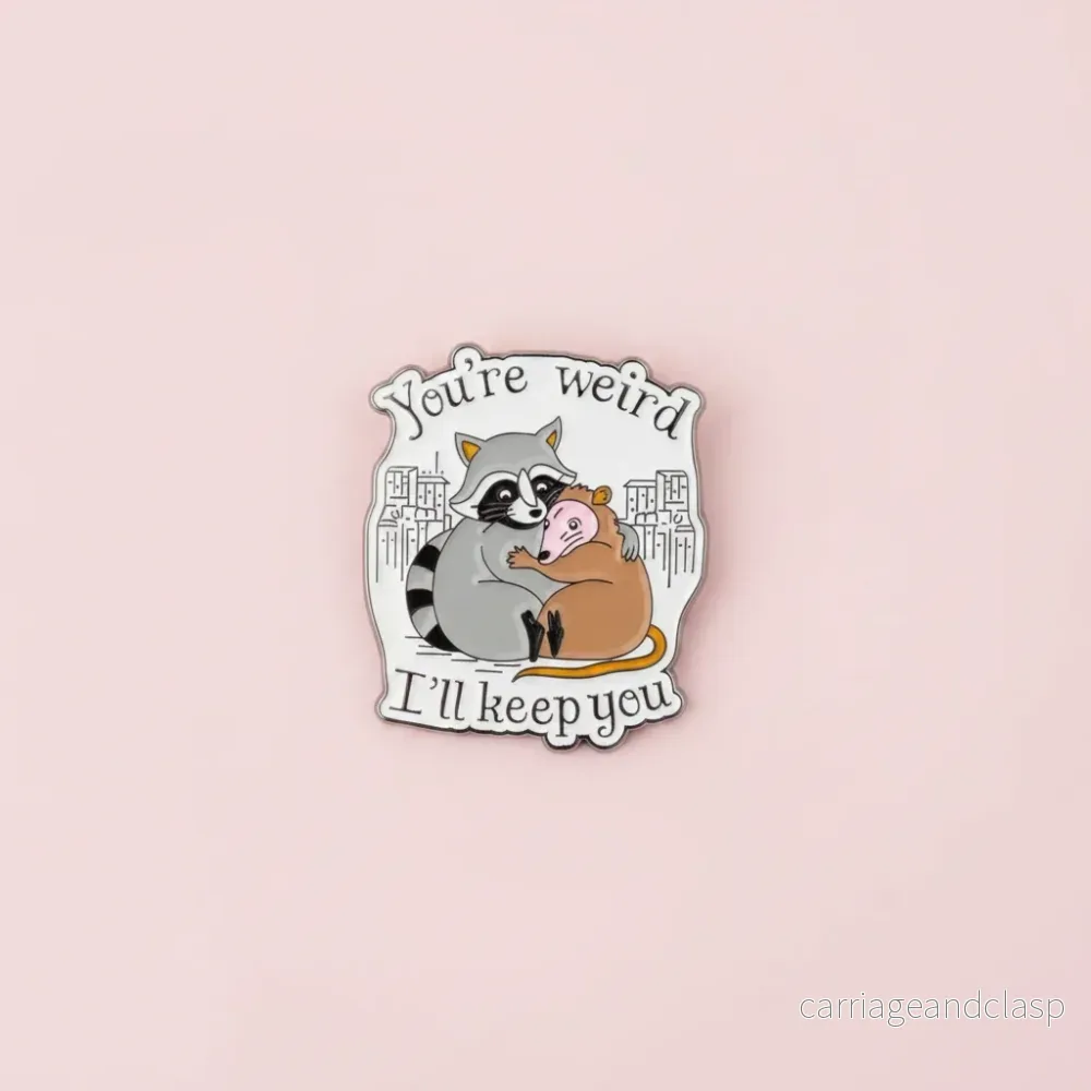 Pin – ”You´re weird, ill keep you” (färg)