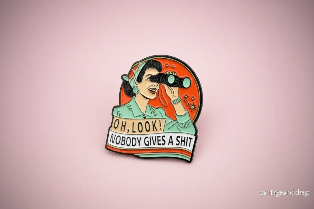 Pin  ”Oh, look! Nobody gives a shit”