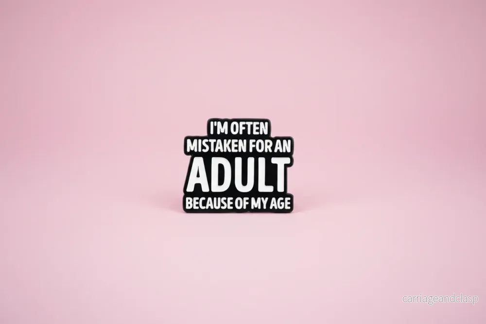 Pin  – ”Often Mistaken for an Adult because of my age”