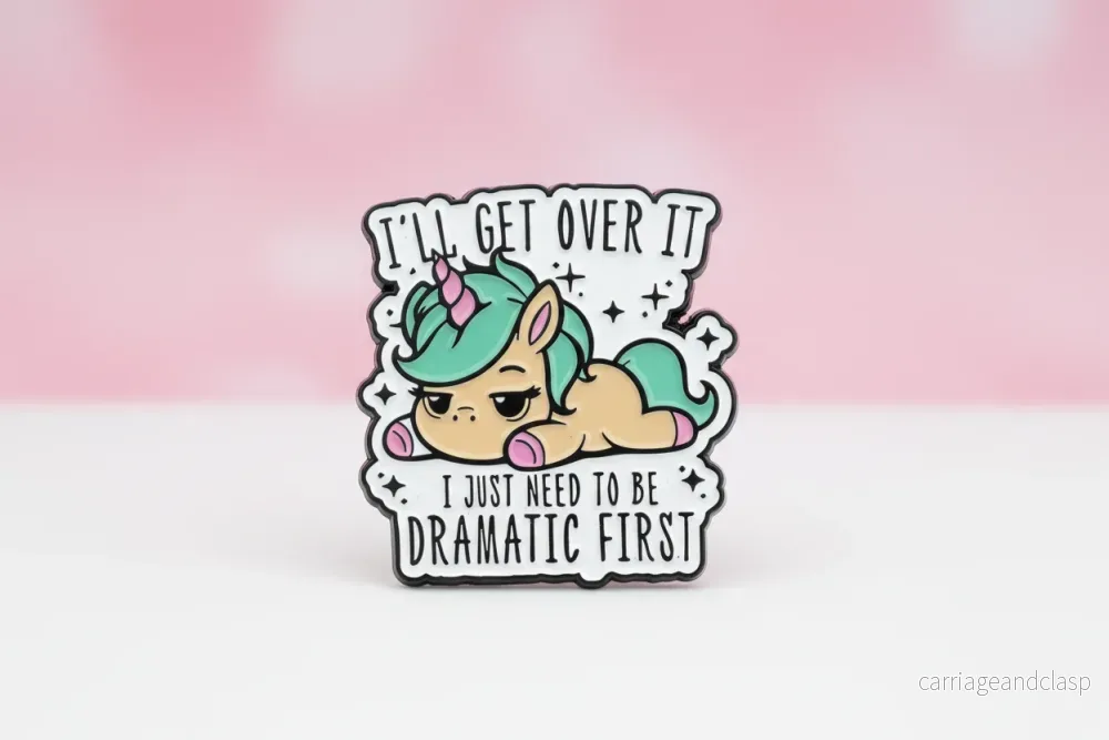 Pin – ”I’ll Get Over It, I just need to be dramatic first”
